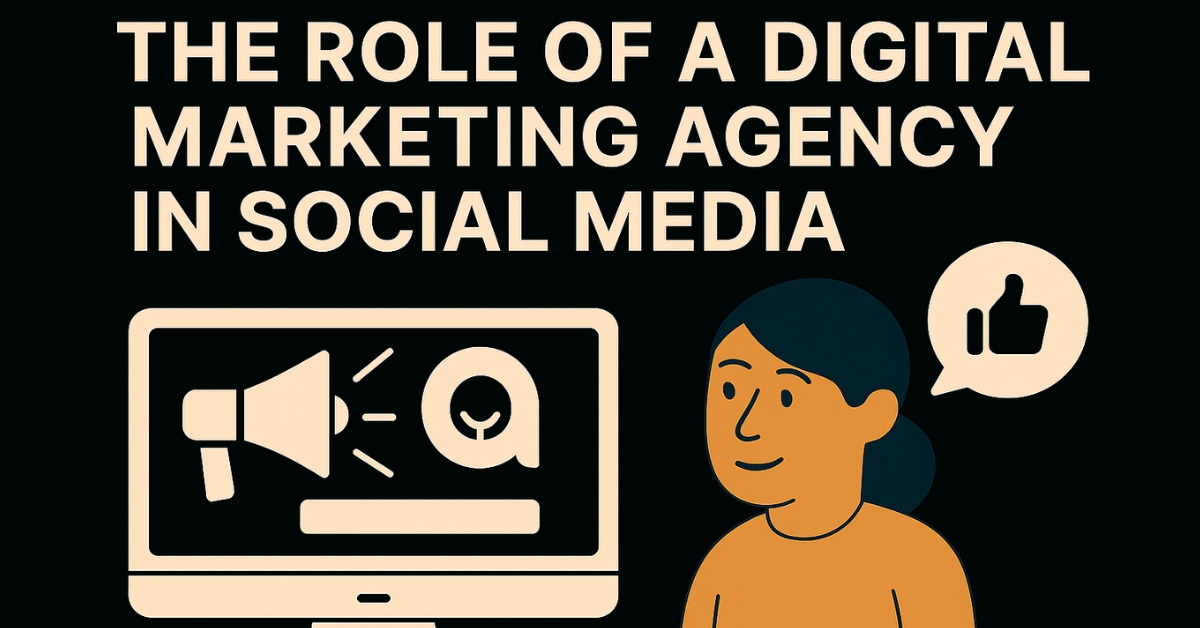 the role of a digital marketing agency in social media 